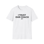 I TRUST OUR COACH T-Shirt