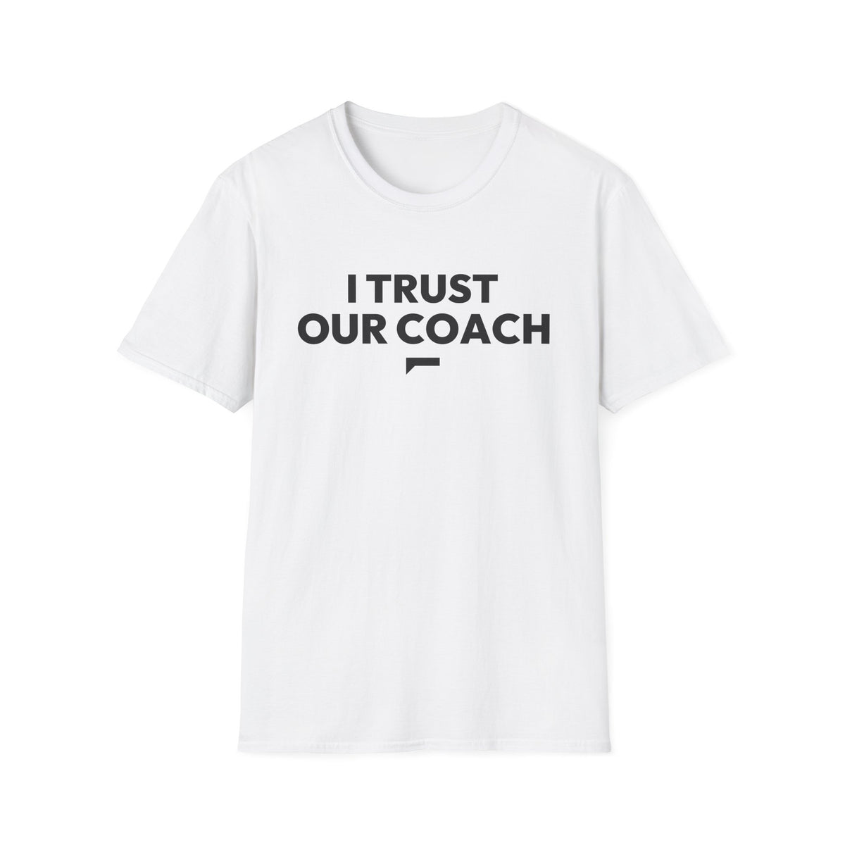 I TRUST OUR COACH T-Shirt