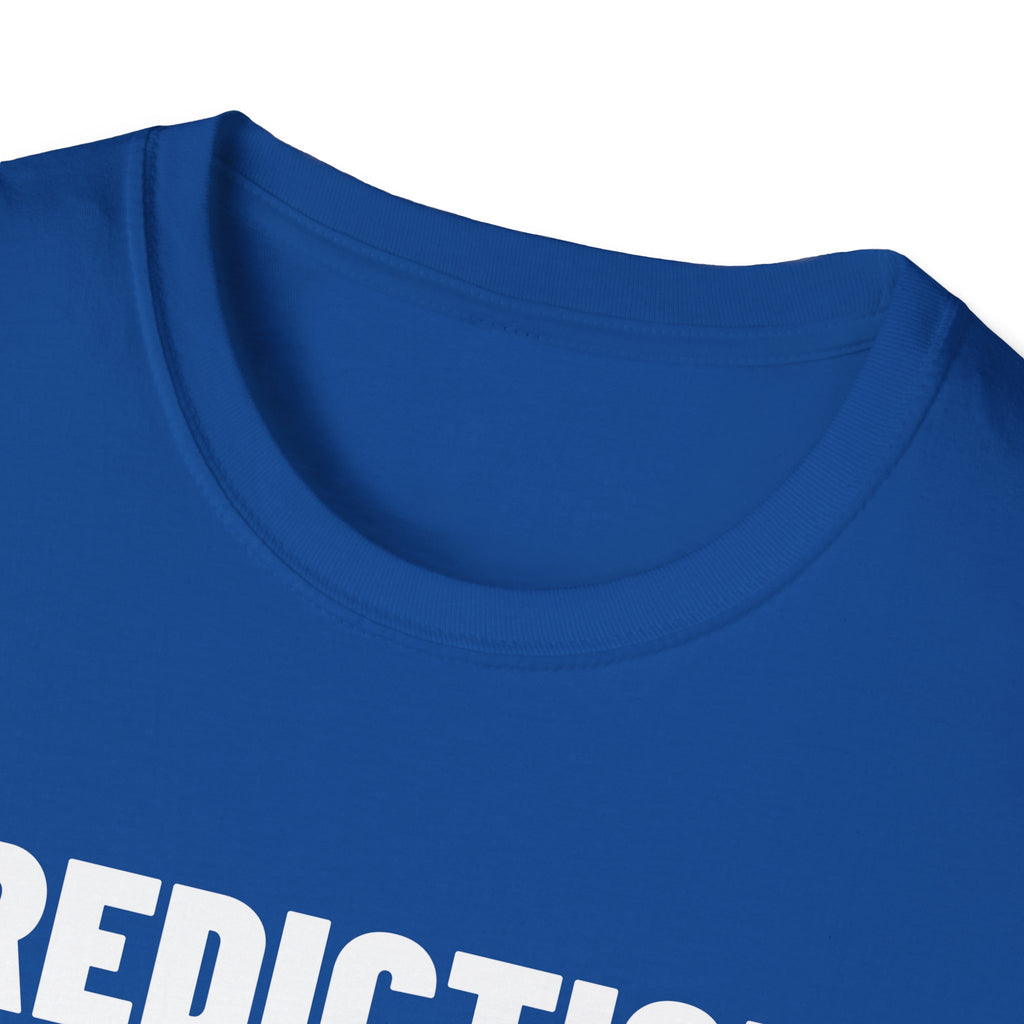 PREDICTION: I YELL AT THE TV T-Shirt
