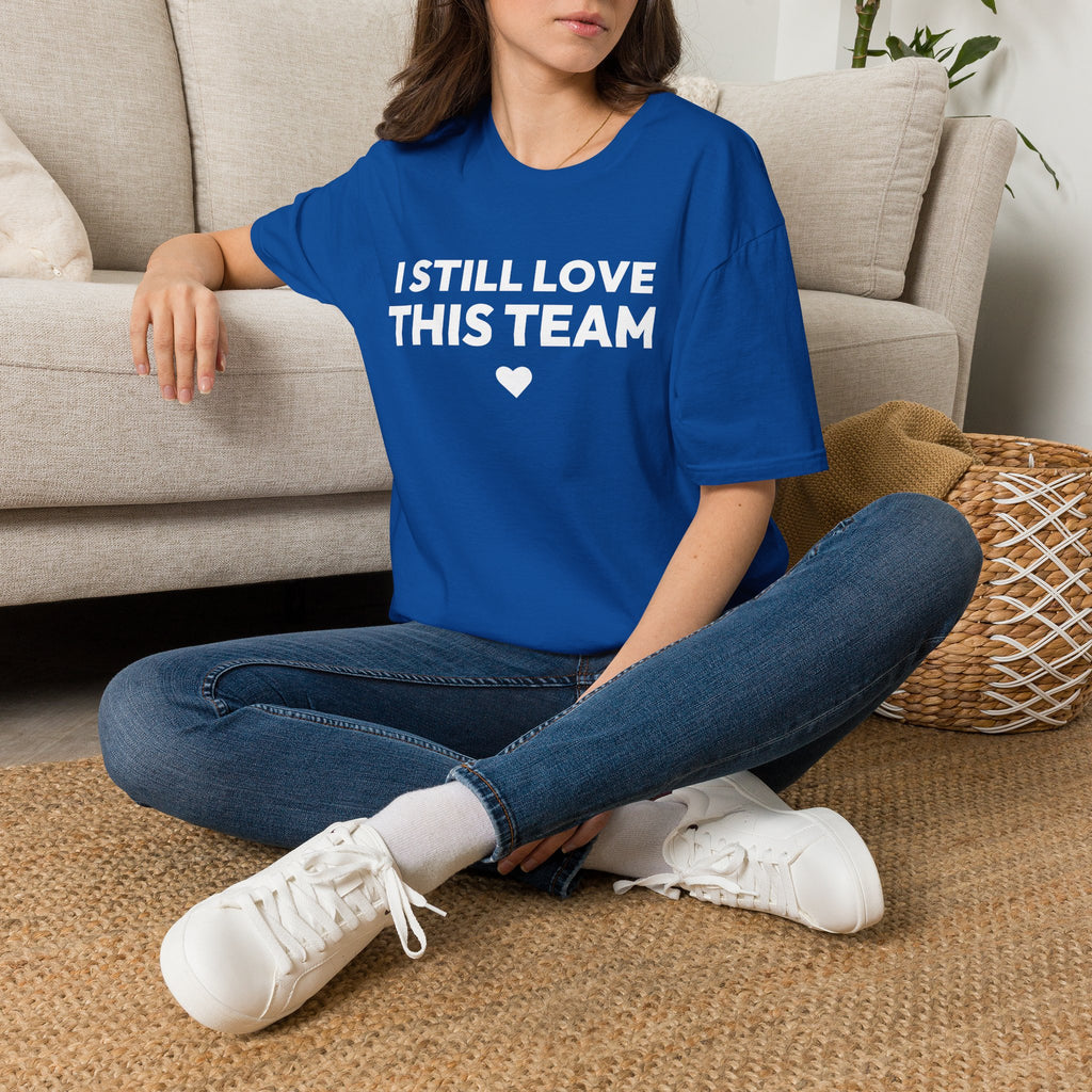 I STILL LOVE THIS TEAM T-Shirt