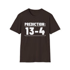 PREDICTION: 13-4 T-Shirt