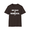 OUR COACH IS DIABOLICAL T-Shirt