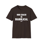 OUR COACH IS DIABOLICAL T-Shirt