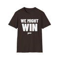 WE MIGHT WIN T-Shirt