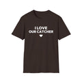 I LOVE OUR CATCHER T-Shirt