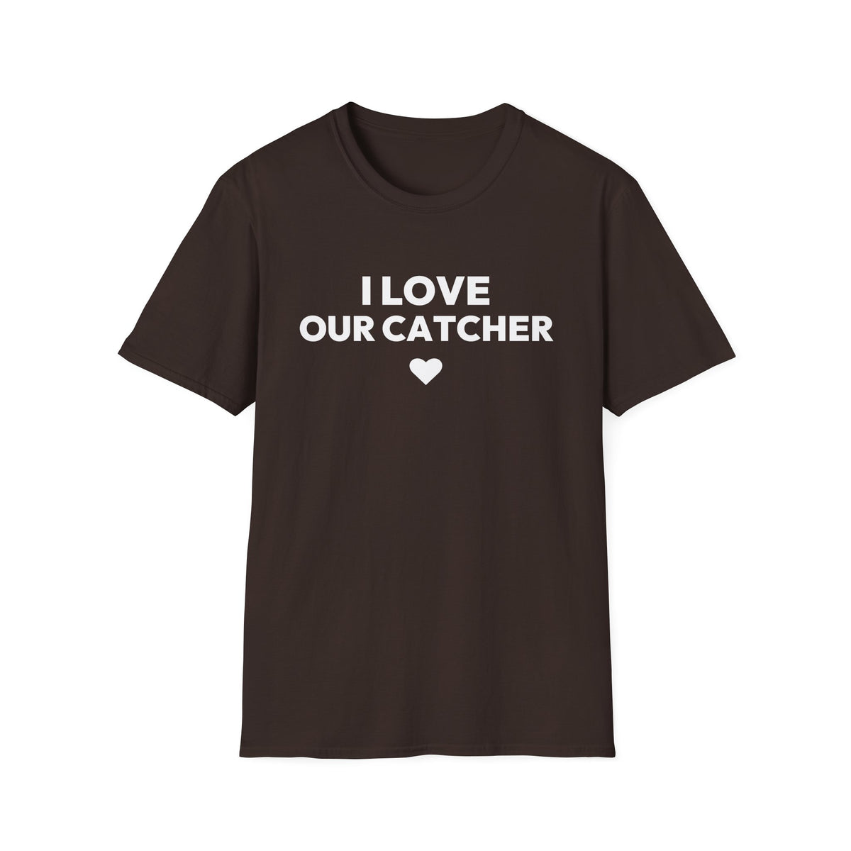 I LOVE OUR CATCHER T-Shirt