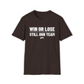 WIN OR LOSE STILL OUR TEAM T-Shirt