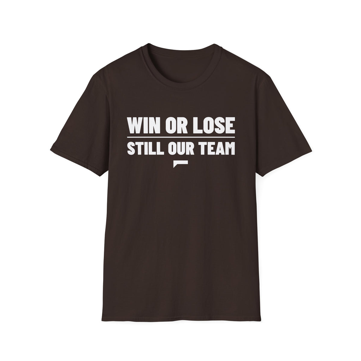 WIN OR LOSE STILL OUR TEAM T-Shirt